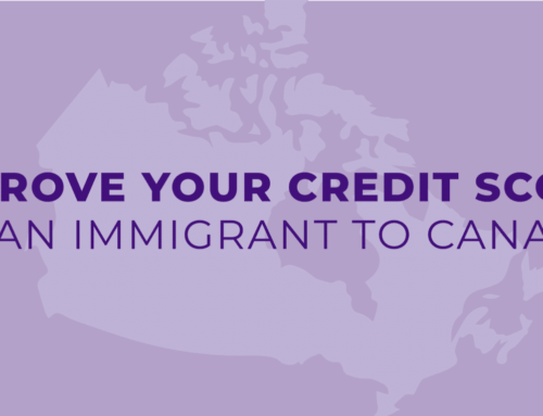 How to Improve Your Credit if You’re a New Immigrant in Canada
